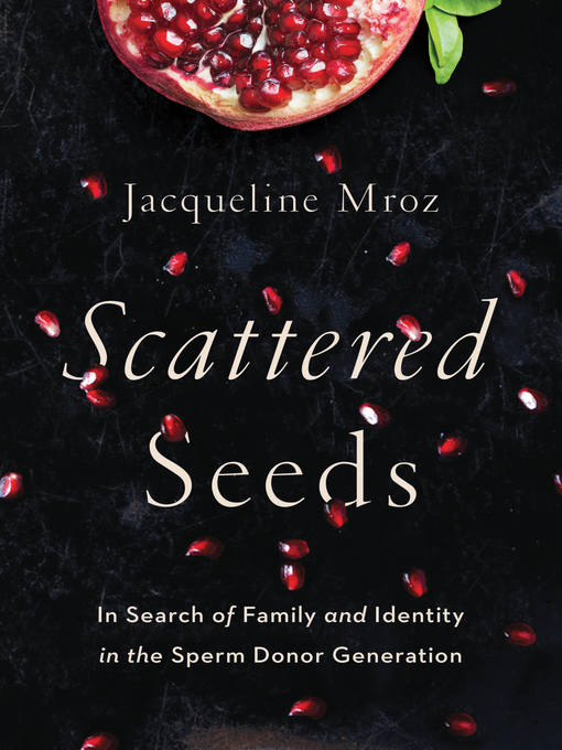 Title details for Scattered Seeds by Jacqueline Mroz - Available